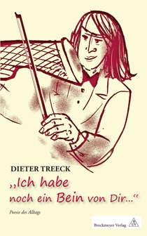 Dieter Treeck: Ich habe noch ein Bein von Dir ... (Buchcover)
